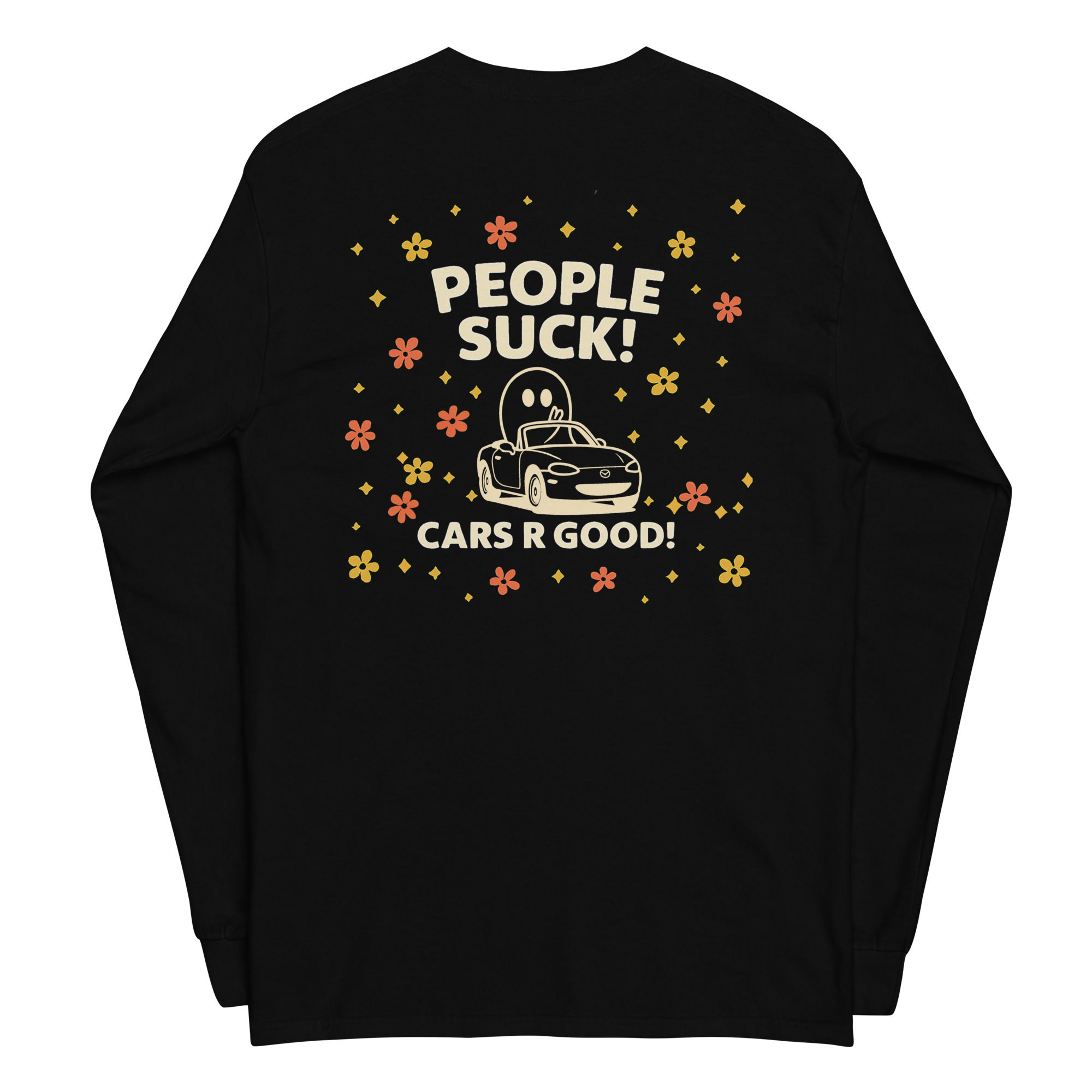 People Suck! Cars R Good! Long Sleeve