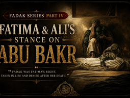 Fadak Series Part IV: Ali and Fatima's stance on Abu Bakr
