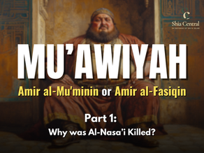 Virtues of Mu'awiyah Part I: Why was al-Nasa'i killed?