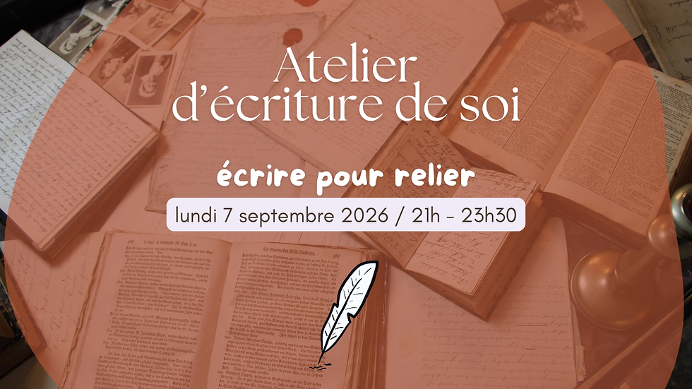 Atelier d'écriture de soi / Ecrire pour relier