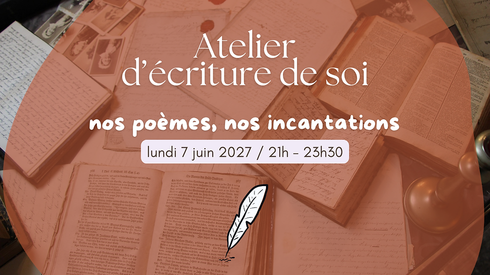 Atelier d'écriture de soi / Nos poèmes, nos incantations