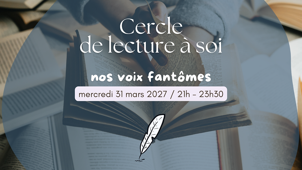 Cercle de lecture à soi / nos voix fantômes