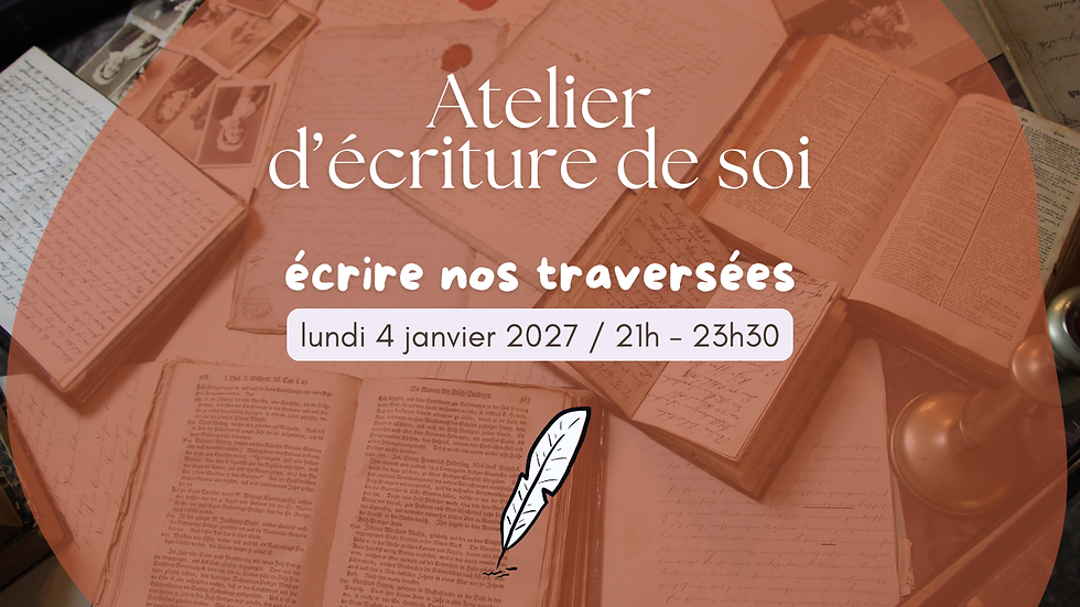 Atelier écriture de soi / Ecrire nos traversées