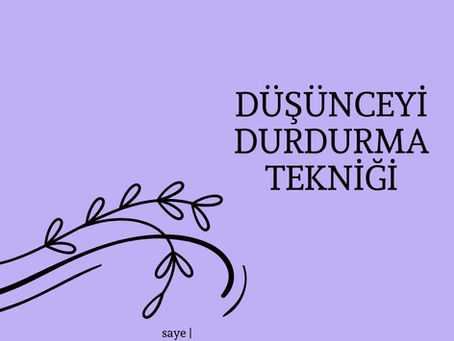 Olumsuz Düşüncelerle Başa Çıkmanın Bir Yolu: Düşünceyi Durdurma Tekniği