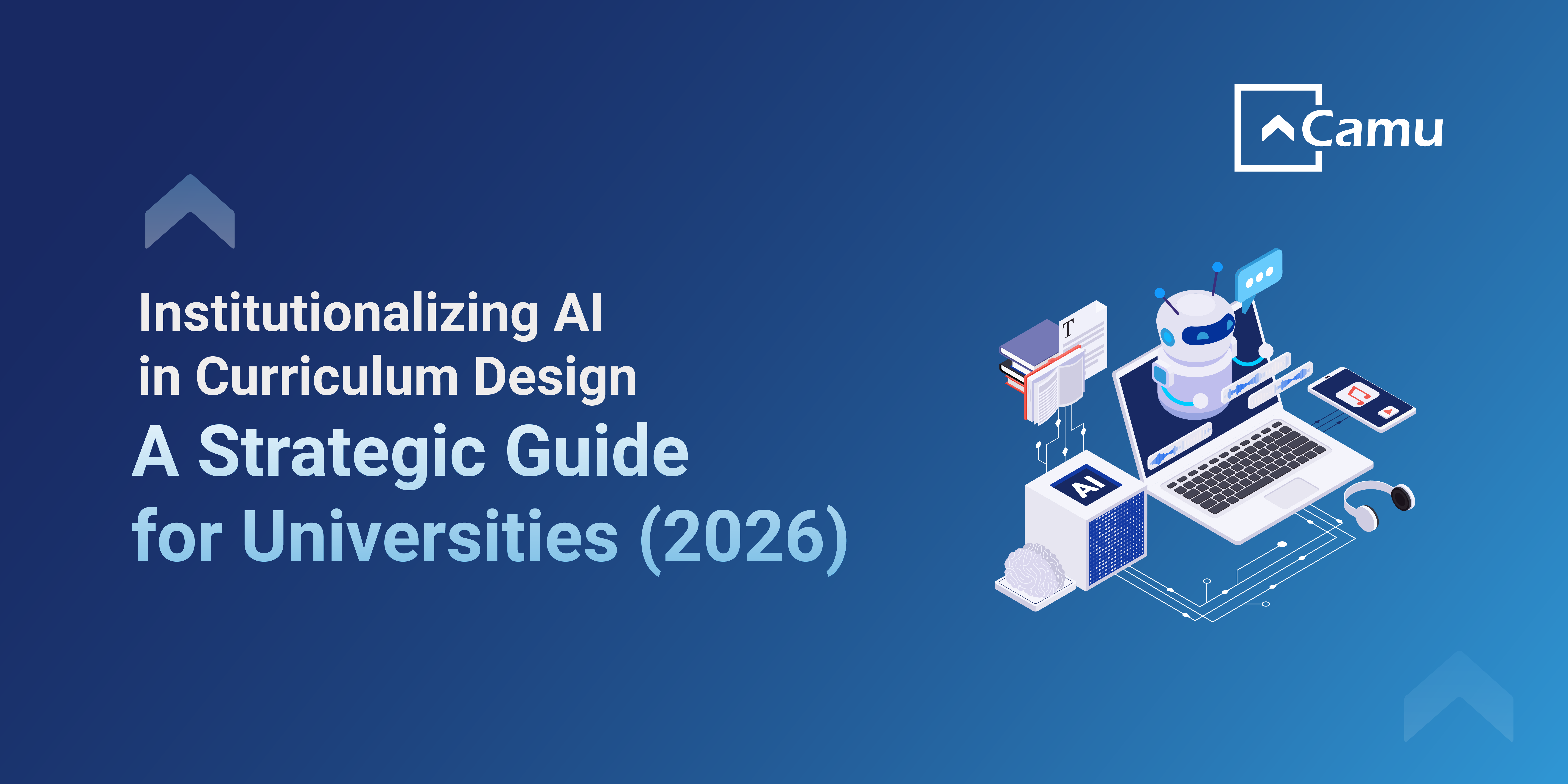 Institutionalizing AI in Curriculum Design: A Strategic Guide for Universities (2026)