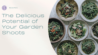 Beyond the Fruit: The Delicious Potential of Your Garden Shoots