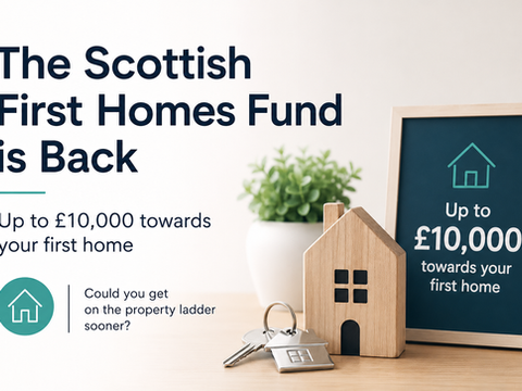 The Scottish First Homes Fund is Back. Could You Get Up to £10,000 Towards Your First Home?