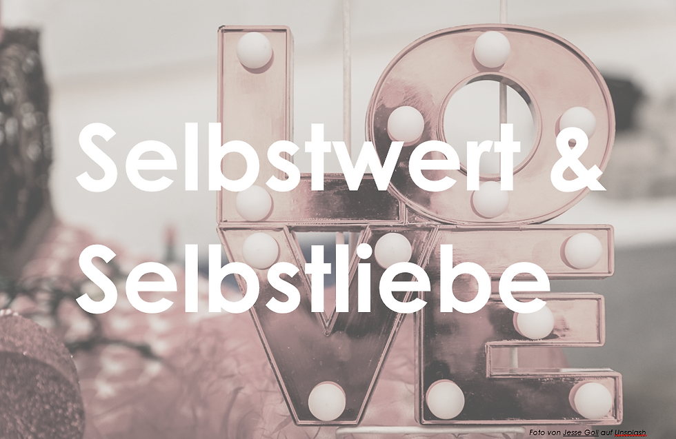 Selbstliebe und Selbstwert