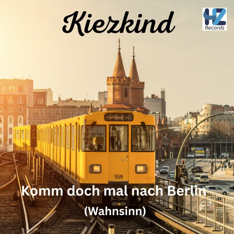 Kiezkind - Komm doch mal nach Berlin (Wahnsinn)