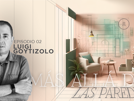 Más Allá de las Paredes con Atelier - Episodio 02 - Luigi Goytizolo - Podcast