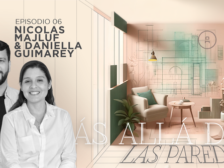 Más Allá de las Paredes con Atelier - Episodio 06 - Nicolas Majluf y Daniela Guimarey - Podcast