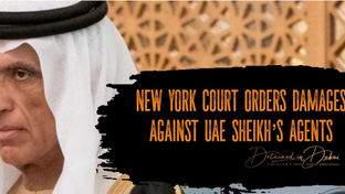 Man targeted by UAE Sheikh & his US agents because he “knew too much” - NY Court orders damages paid