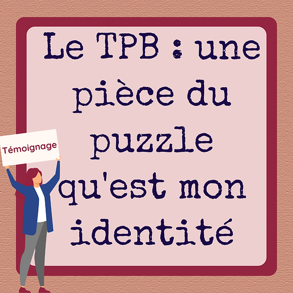 Le TPB : une pièce du puzzle qu'est mon identité