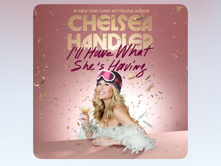 Let’s talk about I’ll Have What She’s Having by Chelsea Handler.
