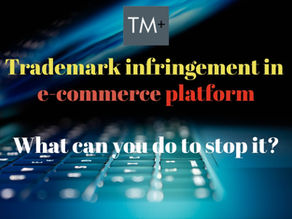 Trademark Infringement in E-commerce Platform - What can you do to stop it?