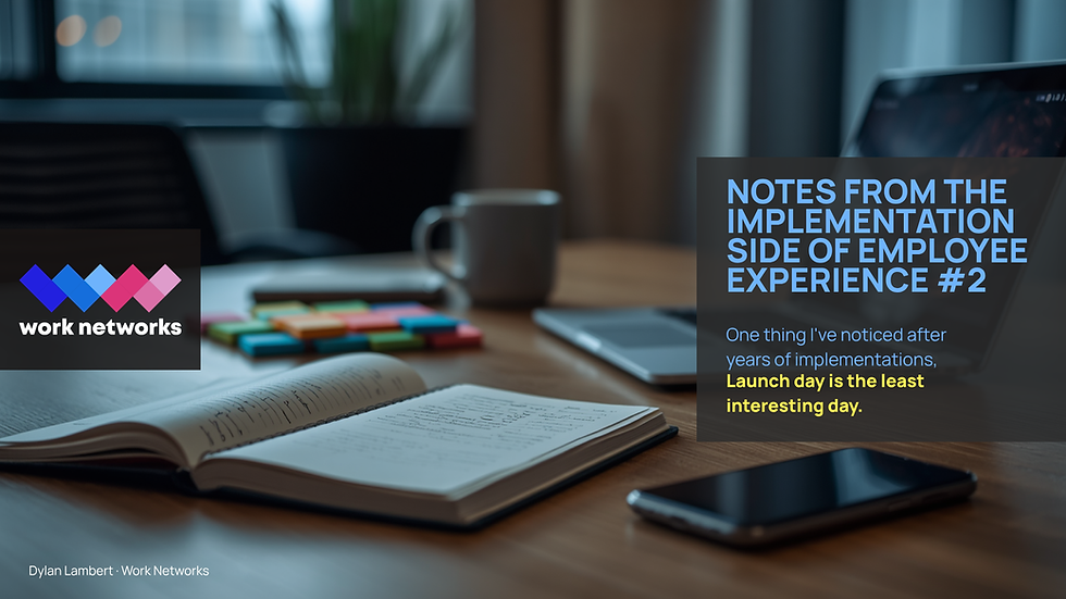Cover image for "Notes from the implementation side of employee experience #2". The title reads "Implementations end the same way, a launch day that is the least interesting day." The image features a notebook, laptop and coffee on a desk, representing observations and reflections from implementing employee communication and employee experience platforms.