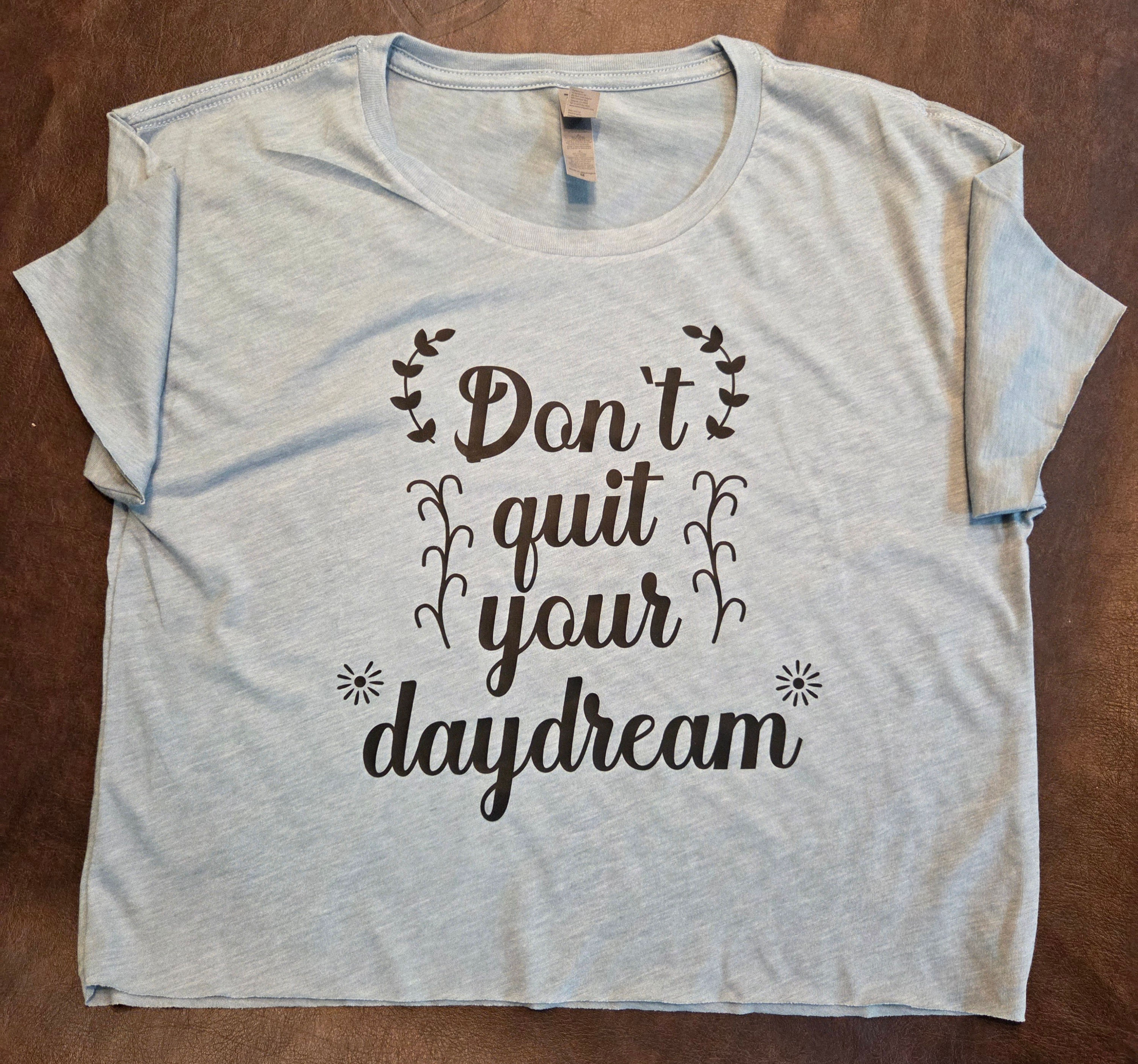 Don't Quit your Daydream Crop T-shirt