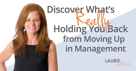 Discover What is REALLY Holding You Back from Moving Up in Management
