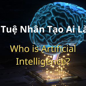 Mở rộng tầm nhìn: Trí tuệ nhân tạo (AI) là gì?