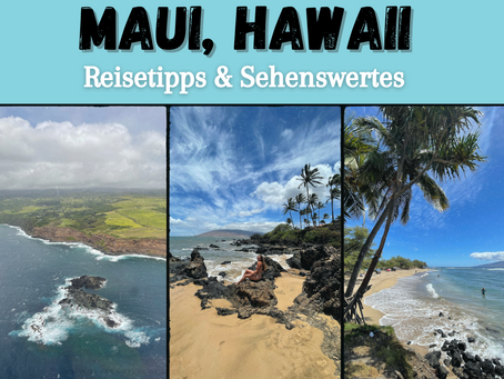 Maui, Hawaii🌴- Reisetipps und Sehenswertes im Paradies