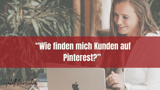 Wie finden mich Kunden über Pinterest? – Dein Step-by-Step Guide 