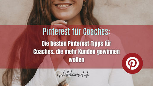 Pinterest für Coaches: Wie du dein Coaching-Business sichtbar machst und mehr Kunden gewinnst