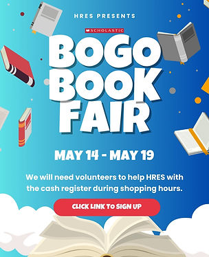 HRES is having a buy one, get one free Book Fair from May 14th through May 19th. The flyer is asking for volunteers to help with the cash register during student shopping hours. 