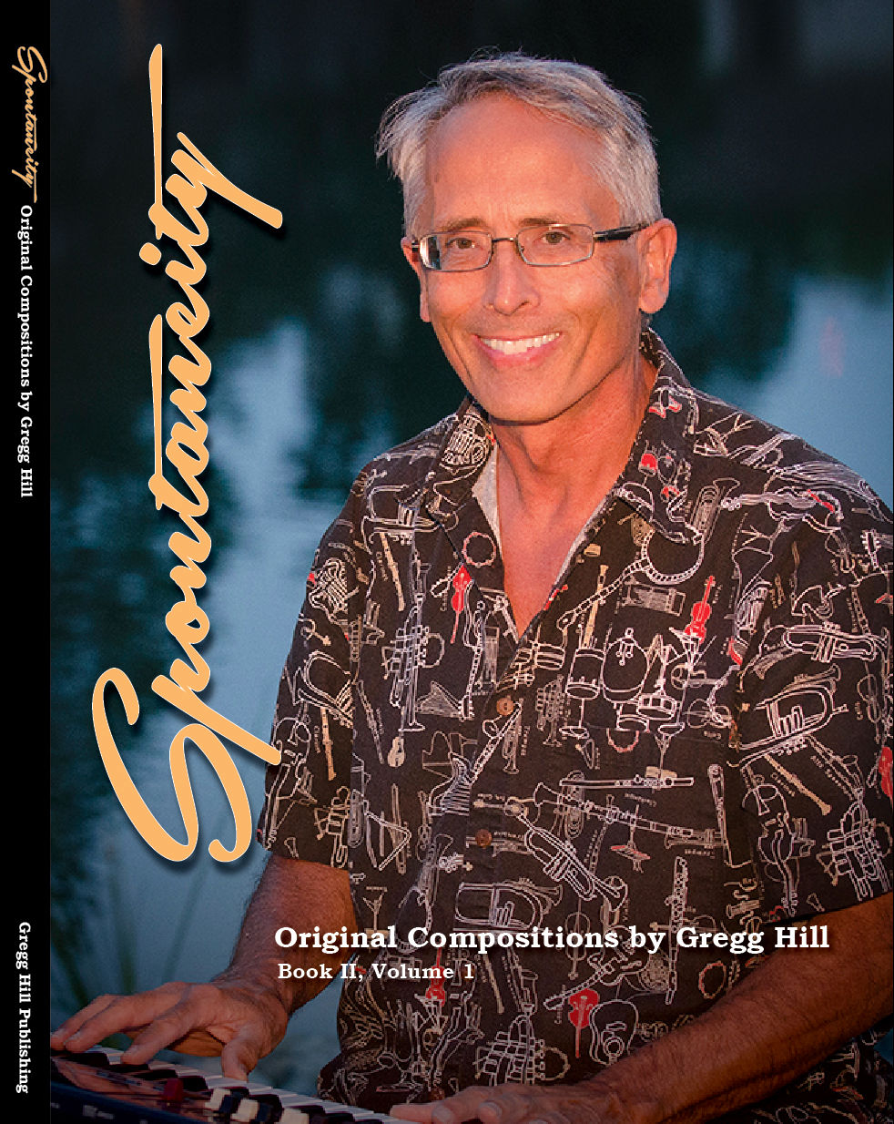 Spontaneity: Original Jazz by Composer Gregg Hill