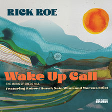 Rick Roe, Wake Up Call: The music of Gregg Hill, December 2025