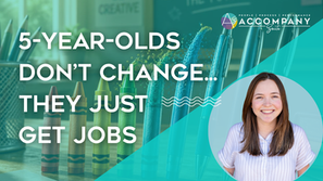 5-year-olds don't change... they just get jobs.