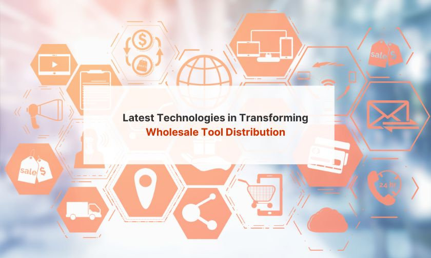 Power Tools Distribution Latest Technologies in Transforming Wholesale Tool Distribution