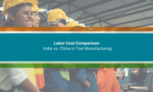 Labor Cost Comparison: India vs. China in Tool Manufacturing