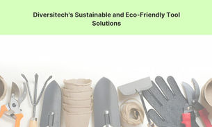 Diversitech's Sustainable and Eco-Friendly Tool Solutions
