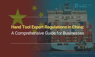 Hand Tool Export Regulations in China: A Comprehensive Guide for Businesses