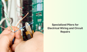 Specialized Pliers for Electrical Wiring and Circuit Repairs