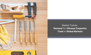 Market Trends: Demand for Chinese Carpentry Tools in Global Markets