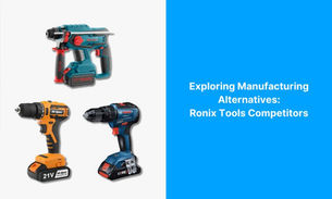 Exploring Manufacturing Alternatives: Ronix Tools Competitors
