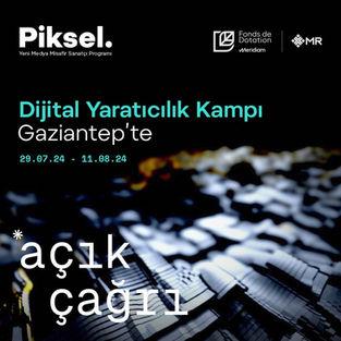 Piksel. Yeni Medya Misafir Sanatçı Programı Gaziantep’te