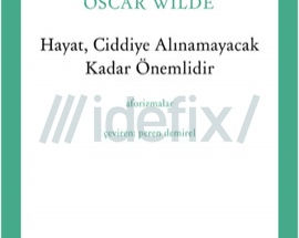Hayat, Ciddiye Alınmayacak Kadar Önemlidir