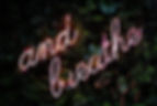 AND BREATHE.jpg