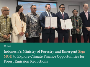 Indonesia's Ministry of Forestry and Emergent Sign MOU to Explore Climate Finance Opportunities for Forest Emission Reductions