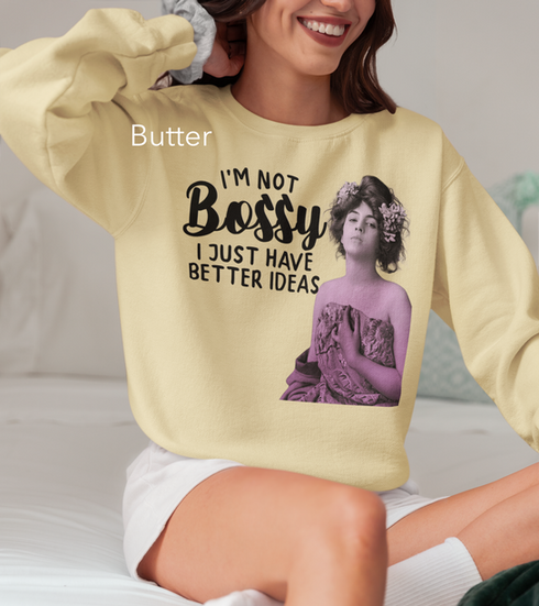 For your favorite bossy woman, this sweatshirt will make someone you love laugh out loud.  "I'm not bossy I just have better ideas." 