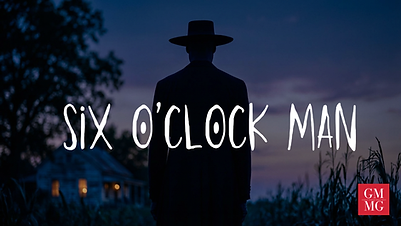 SIX O'CLOCK MAN