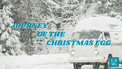 JOURNEY OF THE CHRISTMAS EGG