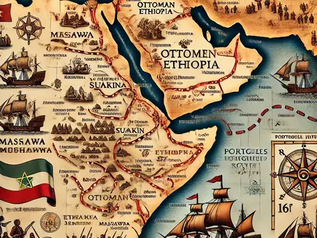 Osmanlıların Habeşistan’a Karşı Seferleri (16. Yüzyıl): Kızıldeniz ve Afrika’da Hakimiyet Mücadelesi