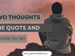 Two Insights, One Quote, Some Food for Thought and a Recipe to Try