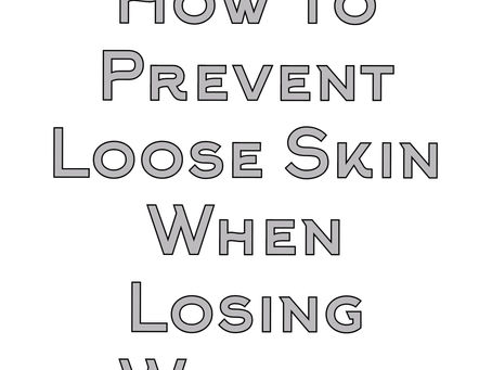 How to Prevent Lose Skin When Loosing Weight