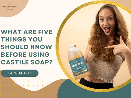 Five things You Should Know before using Castile Soap