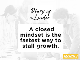 Leadership quote reading, “A closed mindset is the fastest way to stall growth.” The image design is minimal, professional, and on-brand for SOLVED Collective.