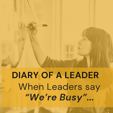 Diary of a Leader: When leaders say we're busy — the operational signal growing businesses miss